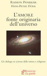 L'amore fonte originaria dell'universo - Raimon Panikkar, Hans-Peter Dürr - Libro La Parola 2011 | Libraccio.it
