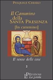 Il cammino della santa presenza. Vol. 2: Il senso delle cose.