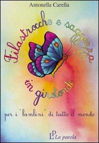 Filastrocche e saggezza in girotondo. Per i «bambini» di tutto il mondo - Antonella Carella - Libro La Parola 2012 | Libraccio.it