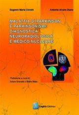 Malattia di Parkinson e parkinsonismi: diagnostica neuroradiologica e medico nucleare - Eugenio M. Covelli, Antonio A. Diano - Libro Loghìa 2006 | Libraccio.it