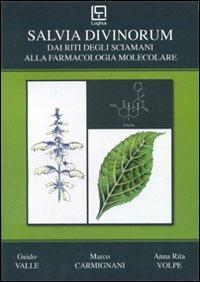 Salvia divinorum. Dai riti degli sciamani alla farmacologia molecolare - Guido Valle, Marco Carmignani, A. Rita Volpe - Libro Loghìa 2010 | Libraccio.it