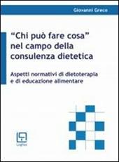 «Chi può fare cosa» nel settore della consulenza dietetica. Aspetti normativi di dietoterapia e di educazione alimentare