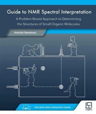 Guide to NMR spectral interpretation. A problem-based approach to determining the structures of small organic molecules. Con Contenuto digitale per download e accesso on line - Antonio Randazzo - Libro Loghìa 2018 | Libraccio.it