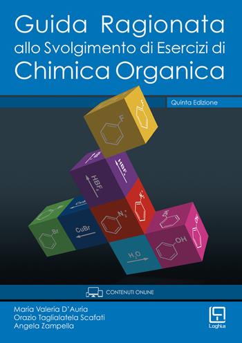 Guida ragionata allo svolgimento di esercizi di chimica organica. Ediz. per la scuola - Maria Valeria D'Auria, Orazio Taglialatela Scafati, Angela Zampella - Libro Loghìa 2020 | Libraccio.it