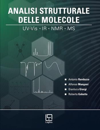 Analisi Strutturale delle Molecole. UV-Vis, IR, NMR, MS. Con risorse integrative online. Con scheda plastificata e pieghevole con tavole spettroscopiche e spettrometriche  - Libro Loghìa 2025 | Libraccio.it