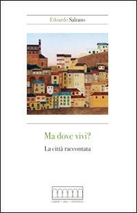 Ma dove vivi? La città raccontata - Edoardo Salzano - Libro Corte del Fontego 2008, Voci sulla città | Libraccio.it
