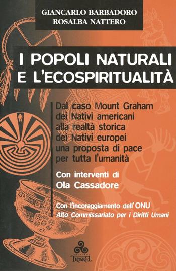 I popoli naturali e l'ecospiritualità - Giancarlo Barbadoro, Rosalba Nattero - Libro Editrice Triskel 2002 | Libraccio.it