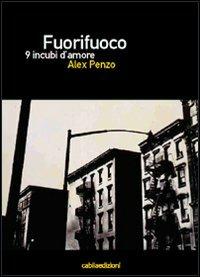 Fuorifuoco. 9 incubi d'amore - Alex Penzo - Libro Cabila 2009 | Libraccio.it