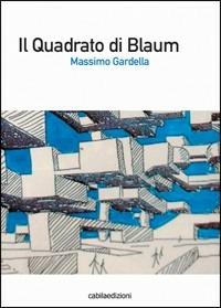 Il quadrato di Blaum - Massimo Gardella - Libro Cabila 2009 | Libraccio.it