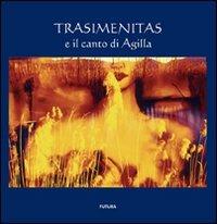 Trasimenitas e il canto di Agilla. Ediz. illustrata - Paolo Corgna, Michela Meloni, Paolo Paoloni - Libro Futura Libri 2008, Photografica-mente | Libraccio.it
