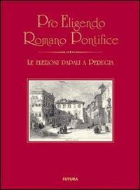 Pro eligendo romano pontefice - Franco Brozzi, Franco Mezzanotte, Enzo Marcaccioli - Libro Futura Libri 2009 | Libraccio.it