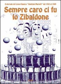 Sempre caro ci fu lo Zibaldone. Il giornale del Liceo Classico "Annibale Mariotti" dal 1952 al 1969  - Libro Futura Libri 2011 | Libraccio.it