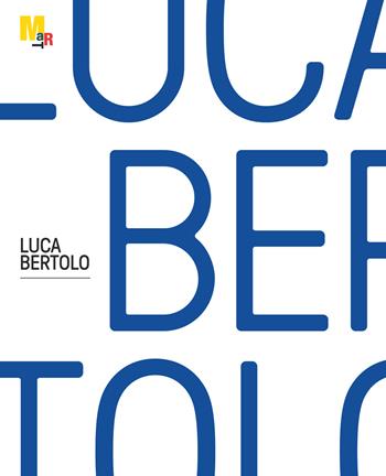 Luca Bertolo. Ediz. italiana e inglese - Stefano Velotti - Libro Mart 2018 | Libraccio.it