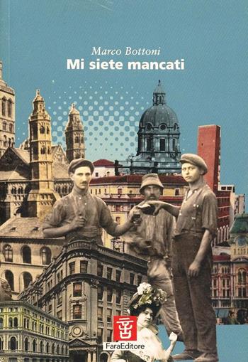 Mi siete mancati - Marco Bottoni - Libro Fara 2009, Sia cosa che | Libraccio.it