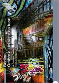 Berlino. Ombre e luci viste da fuori - Cristiano Corsini - Libro Homolegens 2013 | Libraccio.it