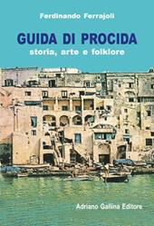 Guida di Procida. Storia, arte e folklore