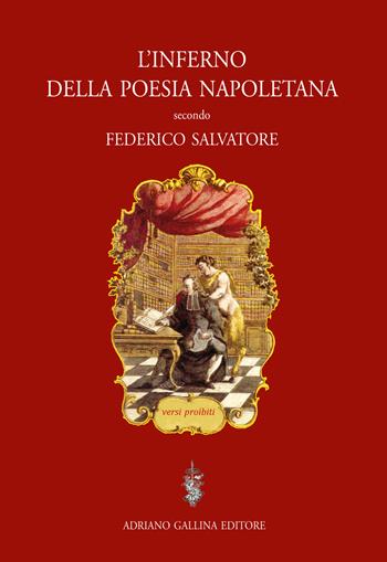 L' inferno della poesia napoletana. Versi proibiti - Federico Salvatore - Libro Adriano Gallina Editore 2018 | Libraccio.it