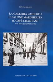 La Galleria Umberto, il Salone Margherita, il café chantant. Dal 1890 ai giorni nostri