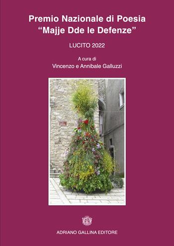Premio Nazionale di Poesia Majje Dde la Defenze 2022. Quarta edizione - Vincenzo Galluzzi, Annibale Galluzzi - Libro Adriano Gallina Editore 2022 | Libraccio.it