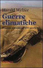 Guerre climatiche. Per cosa si uccide nel XXI secolo