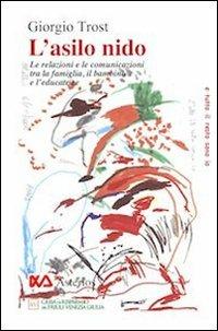 L' asilo nido. Le relazioni e le comunicazioni tra la famiglia, il bambino e l'educatrice - Giorgio Trost - Libro Asterios 2010, Psicologia | Libraccio.it
