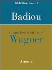 Cinque lezioni sul caso Wagner