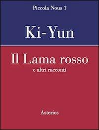 Il lama rosso. E altri racconti - Ki-Iun - Libro Asterios 2012, Piccola Nous | Libraccio.it