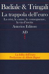 La trappola dell'euro. La crisi, le cause, le conseguenze, la via d'uscita