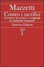 Contro i sacrifici. Governo di tecnici o congrega di maldestri stregoni?