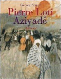 Aziyadé - Pierre Loti - Libro Asterios 2013, Piccola Nous | Libraccio.it