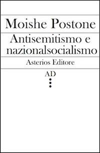 Antisemitismo e nazionalsocialismo - Moishe Postone - Libro Asterios 2014, AD | Libraccio.it
