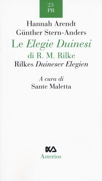 Le Elegie duinesi di R. M. Rilke. Ediz. italiana e tedesca - Hannah Arendt, Günther Anders - Libro Asterios 2015, Piccola bibliothiki | Libraccio.it
