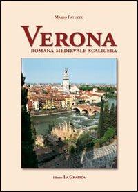 Verona. Romana, medievale, scaligera - Mario Patuzzo - Libro Editrice La Grafica 2008 | Libraccio.it