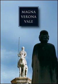 Magna Verona vale. Studi in onore di Pierpaolo Brugnoli  - Libro Editrice La Grafica 2008 | Libraccio.it