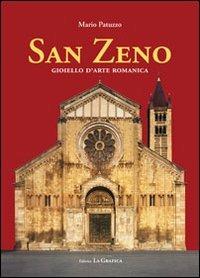 San Zeno. Gioiello d'arte romanica - Mario Patuzzo - Libro Editrice La Grafica 2010 | Libraccio.it