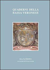 Quaderni della bassa veronese. Vol. 3  - Libro Editrice La Grafica 2011 | Libraccio.it