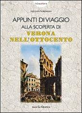 Appunti di viaggio alla scoperta di Verona nell'Ottocento. Con gadget