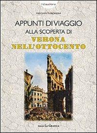 Appunti di viaggio alla scoperta di Verona nell'Ottocento. Con gadget - Margherita Sboarina - Libro Editrice La Grafica 2011, I giocaStoria | Libraccio.it