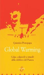 Global warming. Colpe, colpevoli (e rimedi) della «febbre» del pianeta