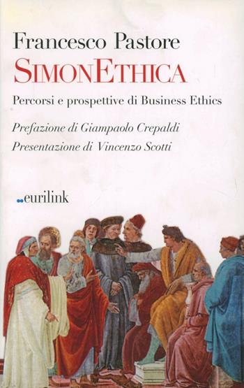 SimonEthica. Percorsi e prospettive di Business Ethics - Francesco Pastore - Libro Eurilink University Press 2009, I saggi | Libraccio.it