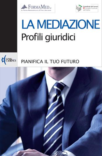 La mediazione. Profili giuridici  - Libro Eurilink 2011, Campus | Libraccio.it