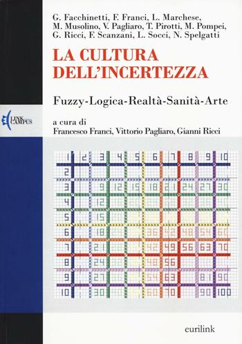 La cultura dell'incertezza. Fuzzy-logica-realtà-sanità-arte  - Libro Eurilink 2016, Campus | Libraccio.it