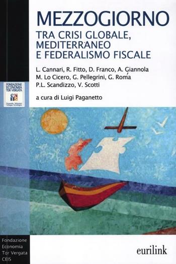 Mezzogiorno tra crisi globale, Mediterraneo e federalismo fiscale  - Libro Eurilink 2012, Campus | Libraccio.it