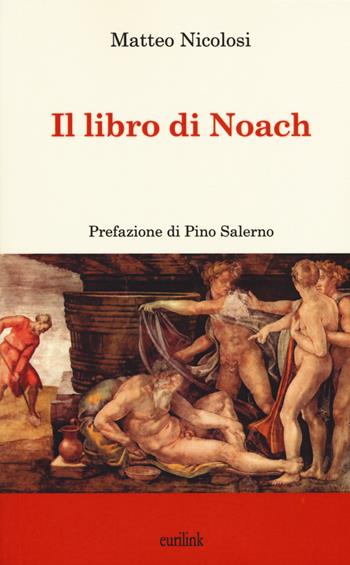 Il libro di Noach - Matteo Nicolosi - Libro Eurilink 2015, Tracce | Libraccio.it