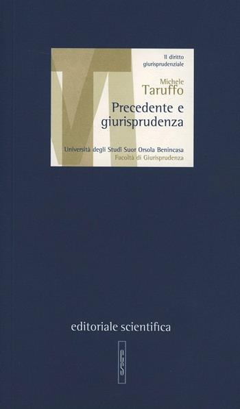 Precedente e giurisprudenza - Michele Taruffo - Libro Editoriale Scientifica 2007, Lezioni magistrali | Libraccio.it