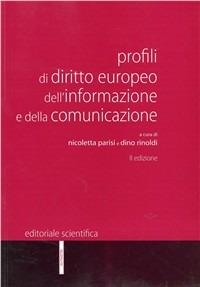 Profili di diritto europeo dell'informazione e della comunicazione  - Libro Editoriale Scientifica 2007, Manuali per l'Università | Libraccio.it