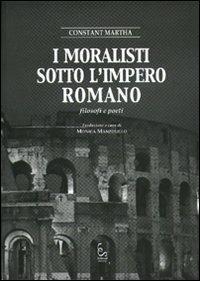 I moralisti sotto l'Impero Romano. Filosofi e poeti - Martha Constant - Libro Edisud Salerno 2006 | Libraccio.it