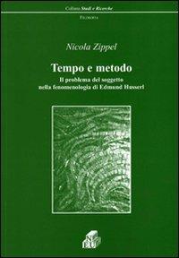 Tempo e metodo. Il problema del soggetto nella fenomenologia di Edmund Husserl - Nicola Zippel - Libro NEU 2008, Studi e ricerche. Filosofia | Libraccio.it