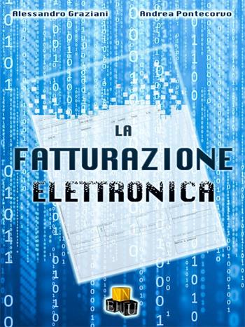 La fatturazione elettronica - Alessandro Graziani, Andrea Pontecorvo - Libro NEU 2015, XXI secolo del diritto | Libraccio.it
