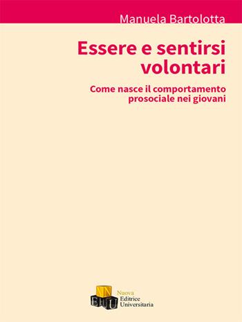 Essere e sentirsi volontari. Come nasce il comportamento prosociale nei giovani - Manuela Bartolotta - Libro NEU 2016, Accademia | Libraccio.it